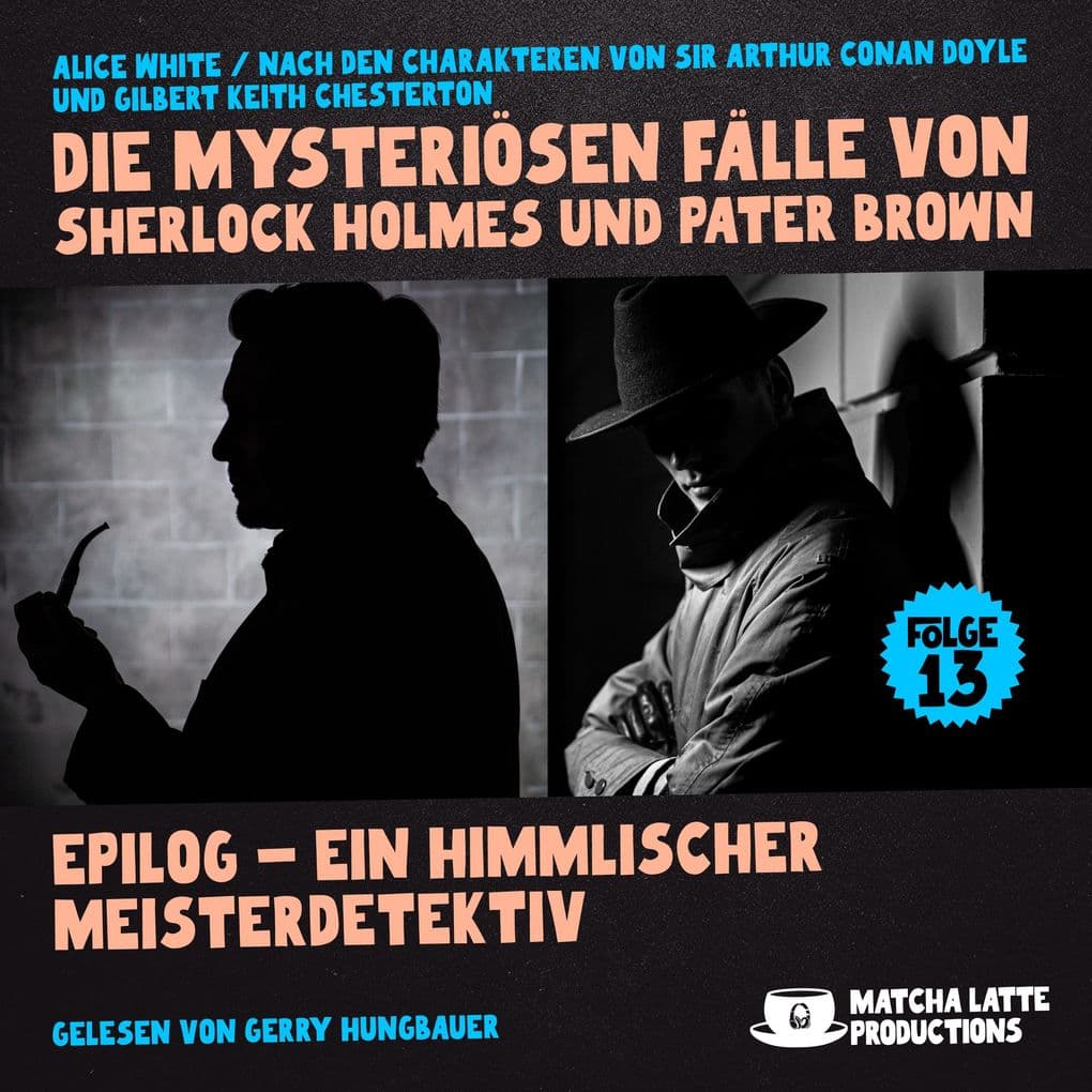 Epilog - Ein Himmlischer Meisterdetektiv (Die mysteriösen Fälle von Sherlock Holmes und Pater Brown, Folge 13)