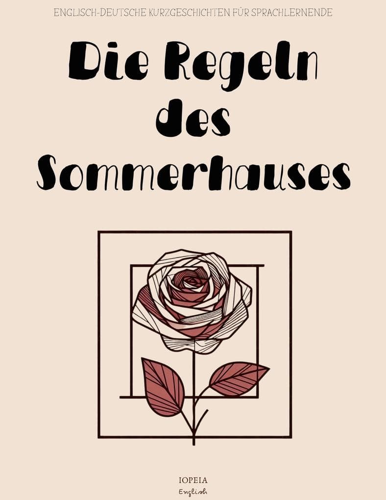Die Regeln des Sommerhauses: Englisch-Deutsche Kurzgeschichten für Sprachlernende