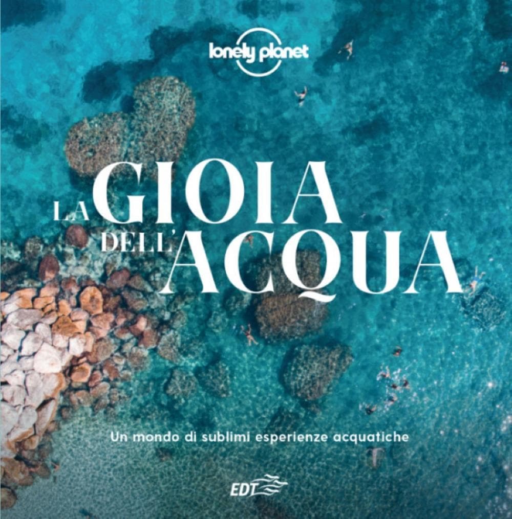 La gioia dell'acqua. Un mondo di sublimi esperienze acquatiche