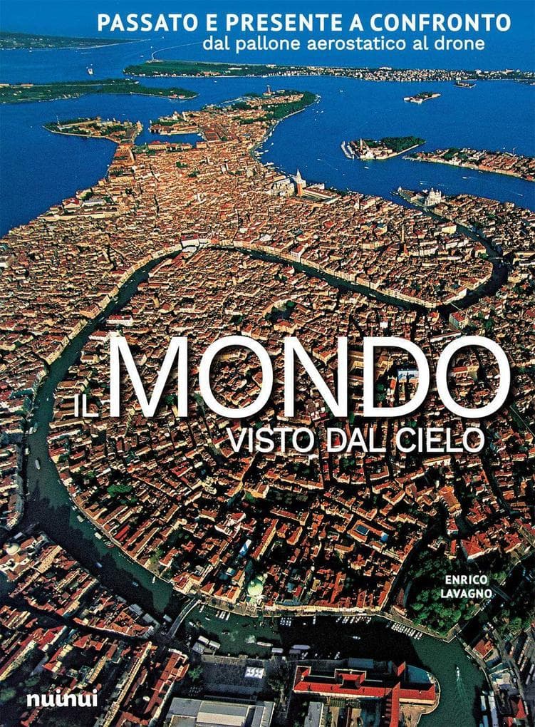 Il mondo visto dal cielo. Passato e presente a confronto dal pallone aerostatico al drone