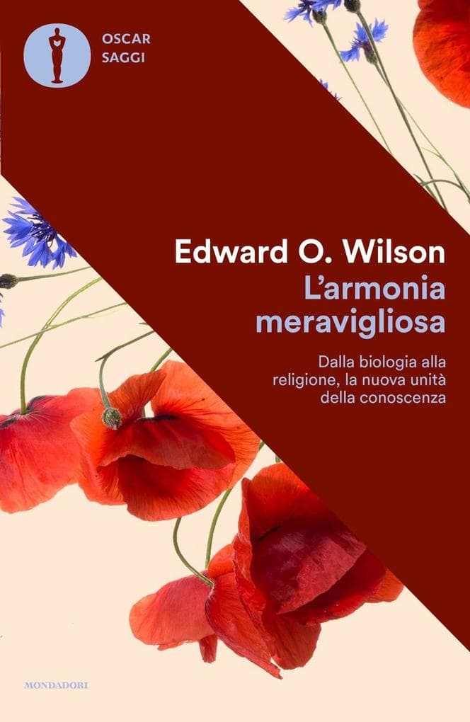 L' armonia meravigliosa. Dalla biologia alla religione, la nuova unità della conoscenza