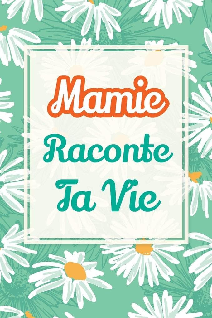 Mamie, raconte ta vie