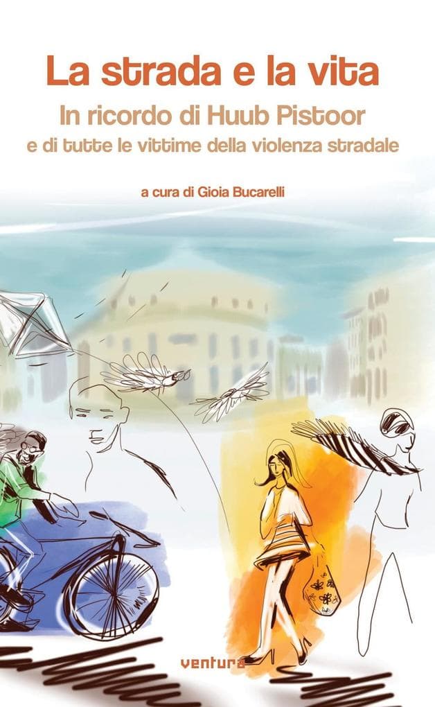La strada e la vita. In ricordo di Huub Pistoor e di tutte le vittime della violenza stradale
