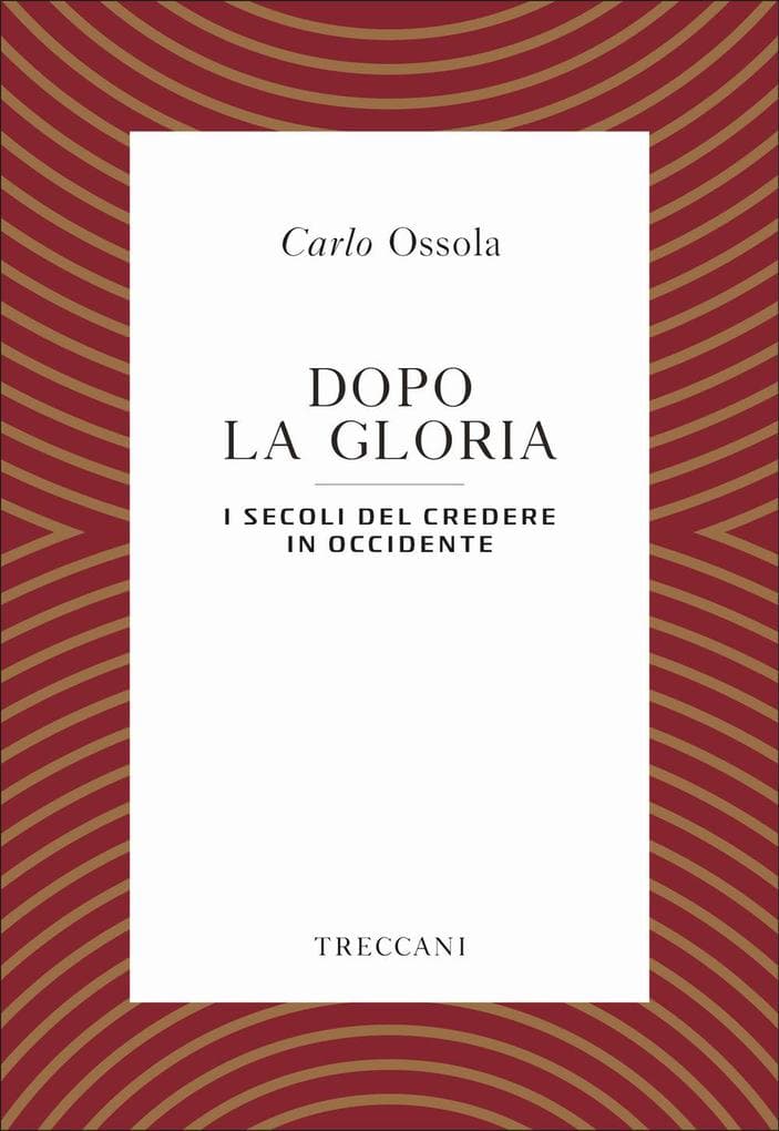Dopo la gloria. I secoli del credere in Occidente