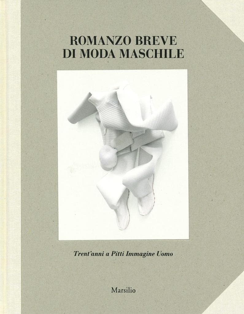 Romanzo breve di moda maschile. Trent'anni a Pitti Immagine Uomo