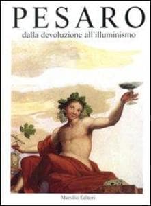 Pesaro dalla devoluzione all'illuminismo