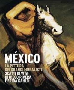 México. La pittura dei grandi muralisti. Scatti di vita di Diego Rivera e Frida Kahlo. Catalogo della mostra (Genova, 23 maggio-9 settembre 2018)