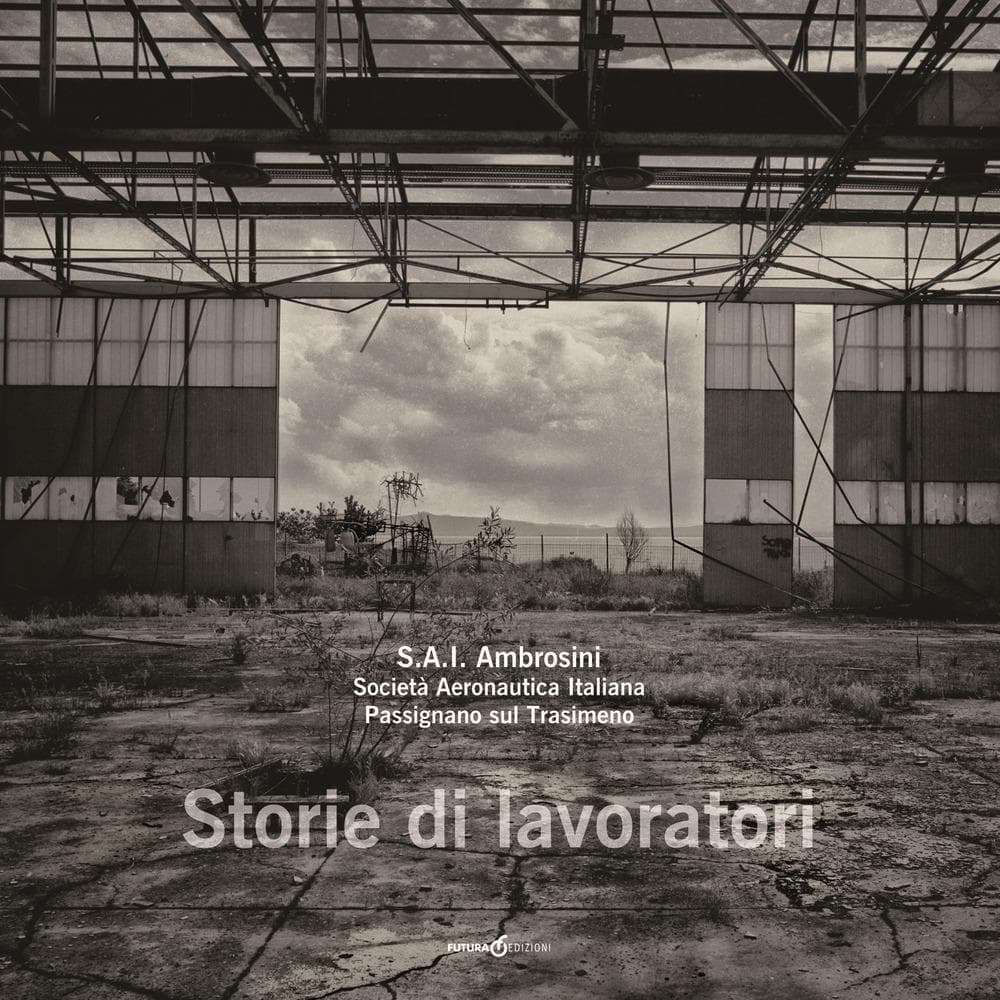 S.A.I. Ambrosini. Società Aeronautica Italiana. Passignano sul Trasimeno. Storie di lavoratori