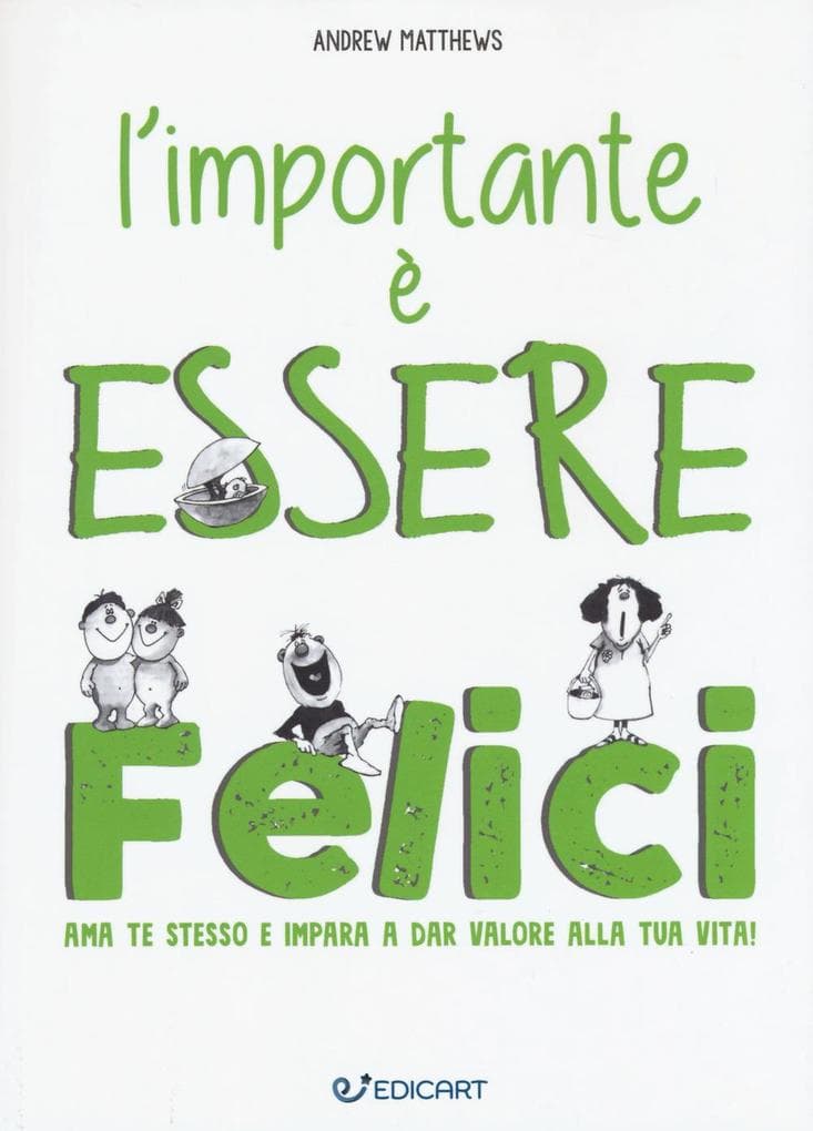 L' importante è essere felici. Ama te stesso e impara a dar valore alla tua vita!