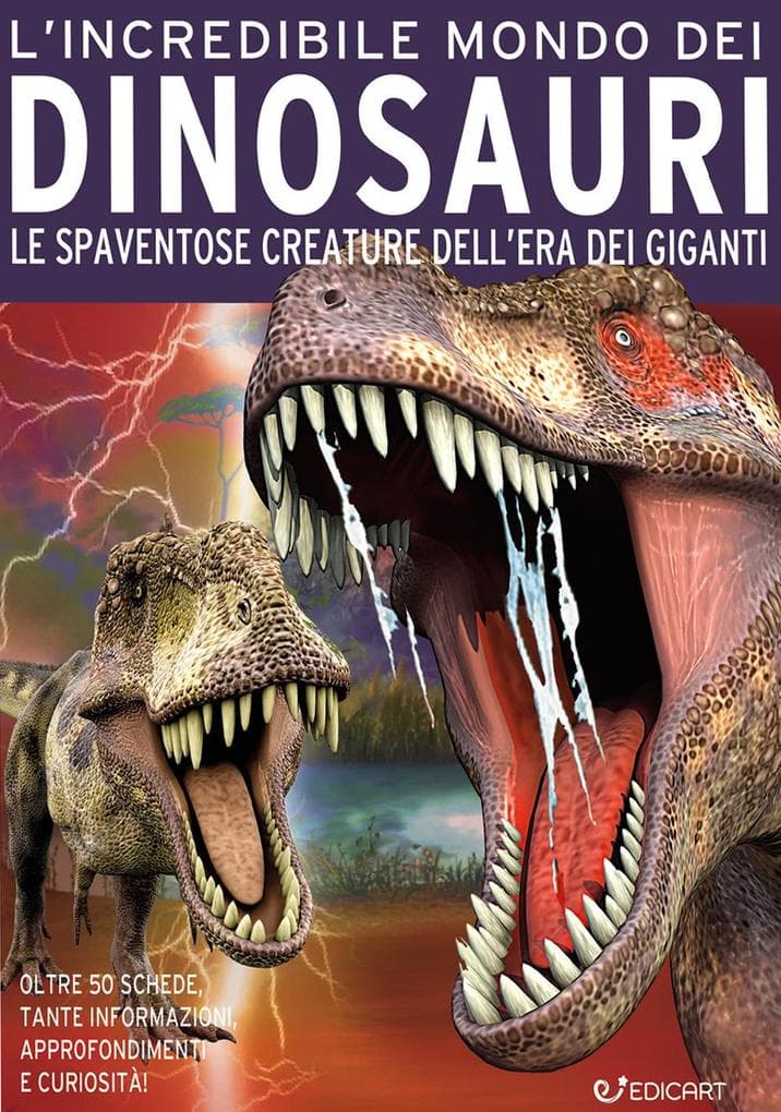 L' incredibile mondo dei dinosauri. Le spaventose creature dell'era dei giganti