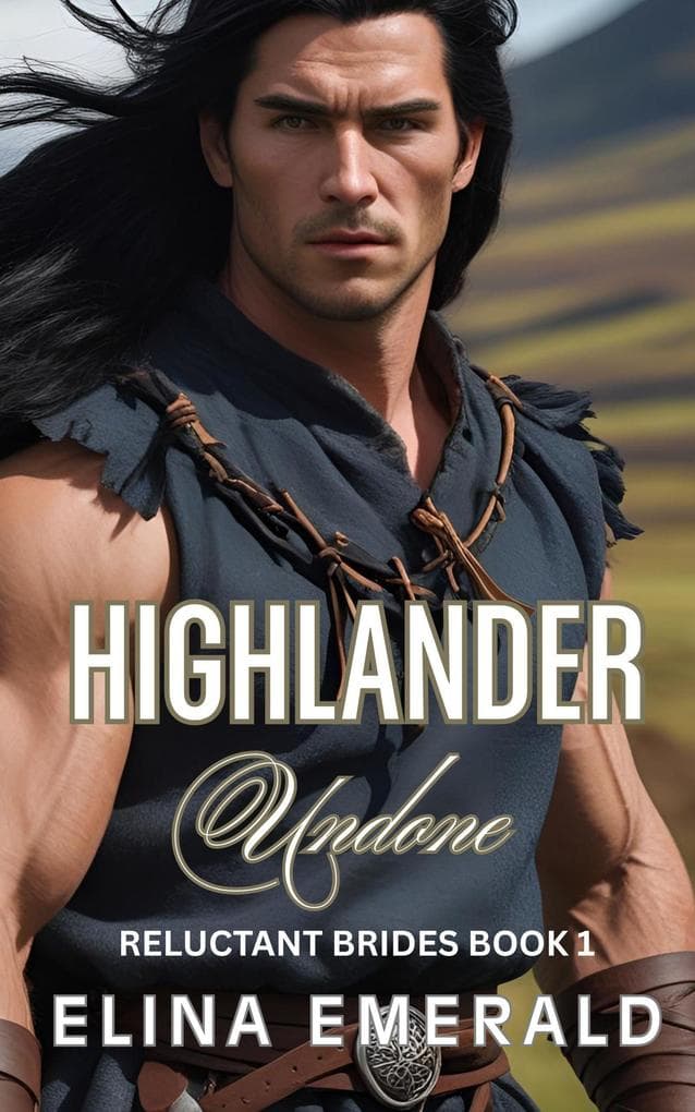 Highlander Undone (Reluctant Brides, #1)