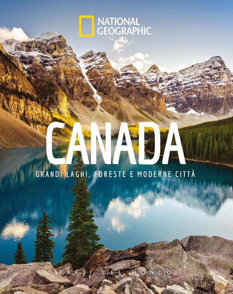 Canada. Grandi laghi, foreste e moderne città. Paesi del mondo