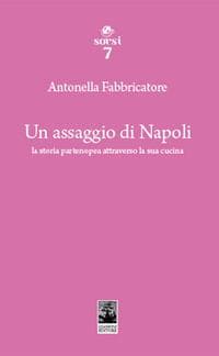 Un assaggio di Napoli. La storia partenopea attraverso la sua cucina