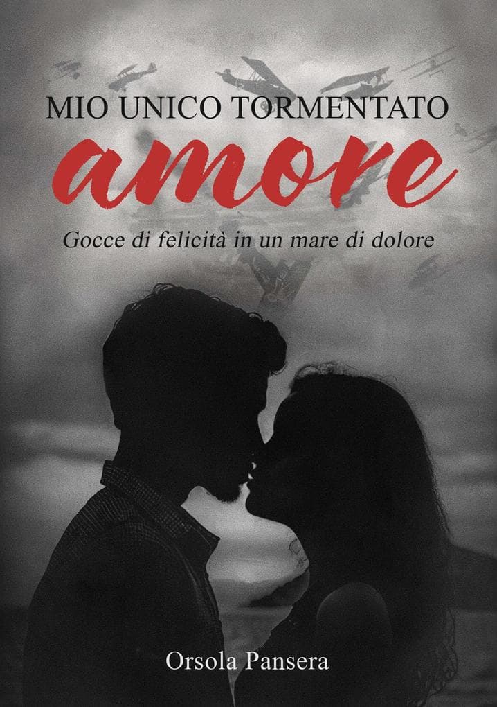 Mio unico tormentato amore. Gocce di felicità in un mare di dolore
