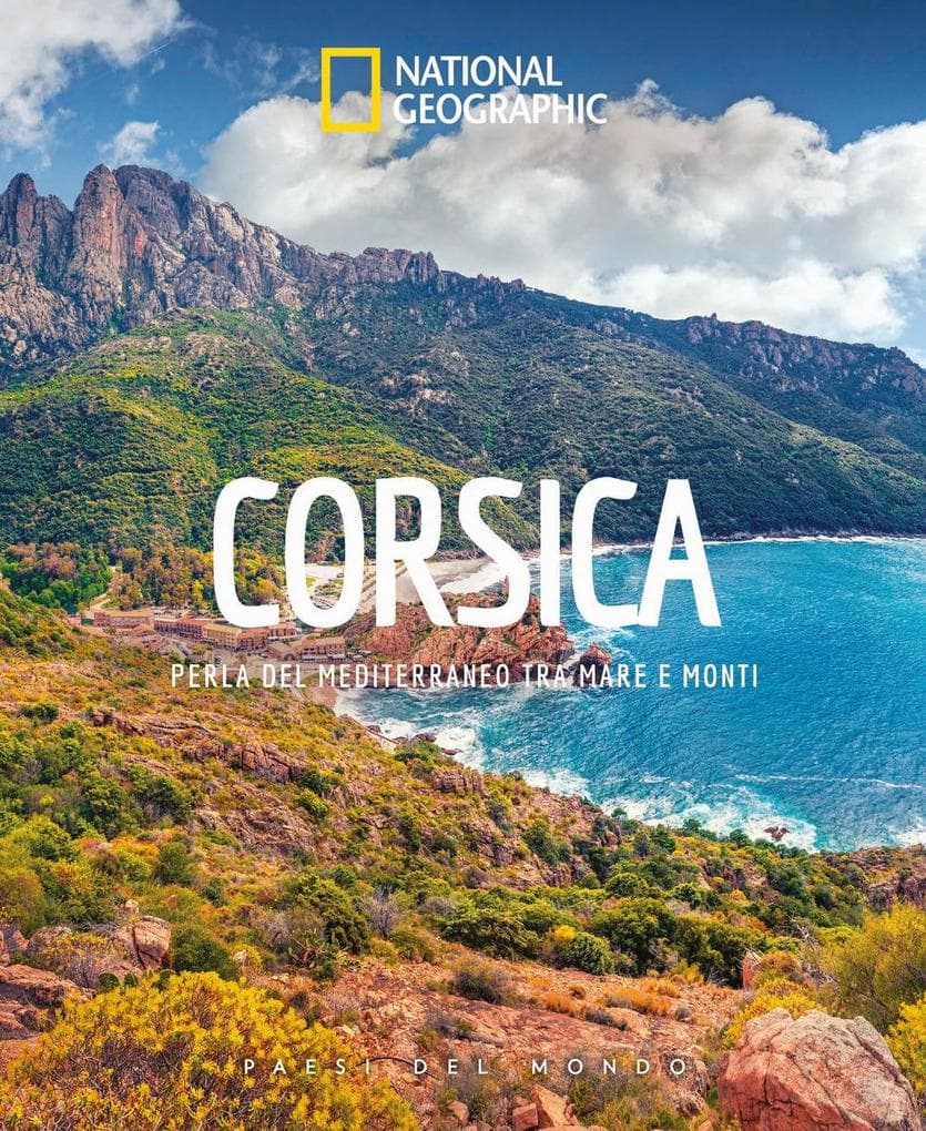 Corsica. Perla del Mediterraneo tra mare e monti. Paesi del mondo