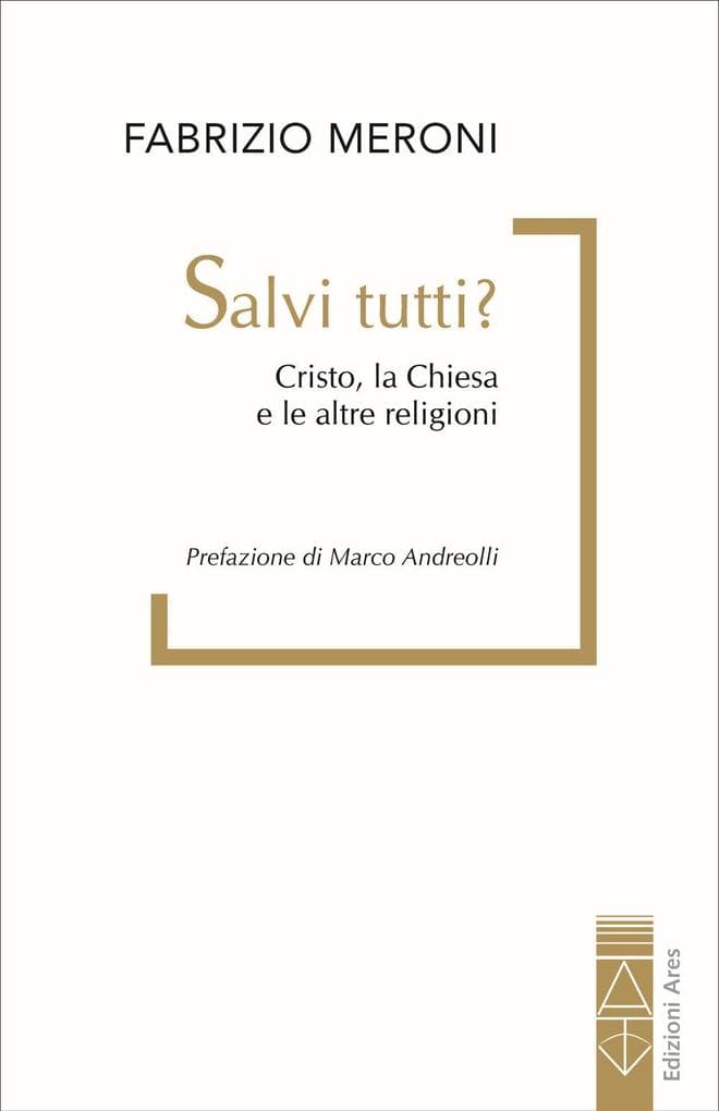 Salvi tutti? Cristo, la Chiesa e le altre religioni