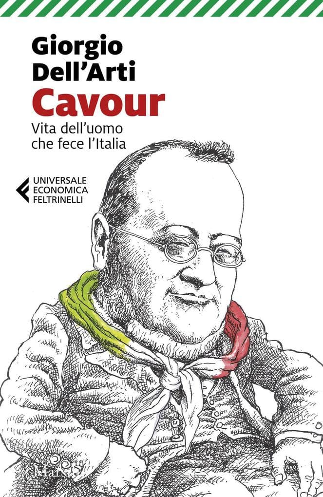 Cavour. Vita dell'uomo che fece l'Italia