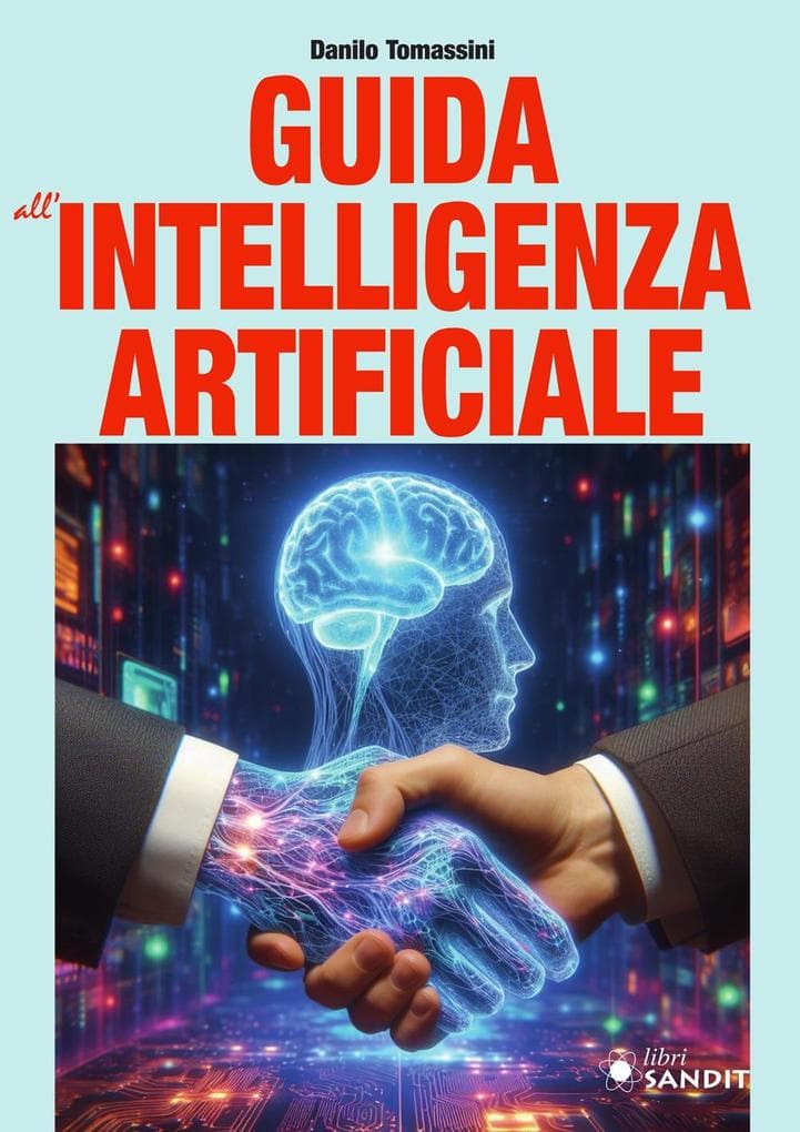 Guida all'intelligenza artificiale. Una panoramica generale sull'intelligenza artificiale e sulle tecnologie correlate