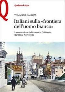 Italiani sulla 'frontiera dell'uomo bianco'. La costruzione della razza in California tra Otto e Novecento