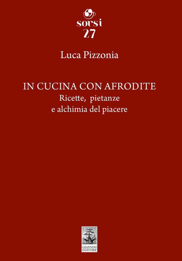 In cucina con Afrodite. Ricette, pietanze e alchimia del piacere