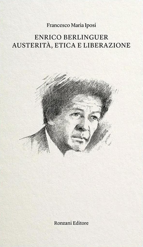 Enrico Berlinguer. Austerità, etica e liberazione