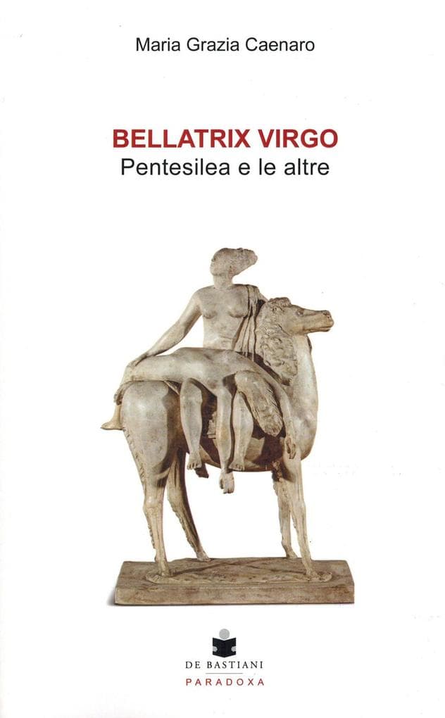 Bellatrix virgo. Pentesilea e le altre