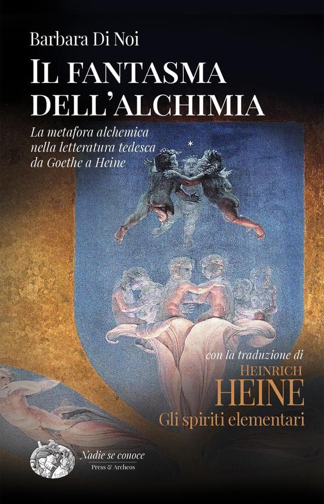Il fantasma dell'alchimia. La metafora alchemica nella letteratura tedesca da Goethe a Heine