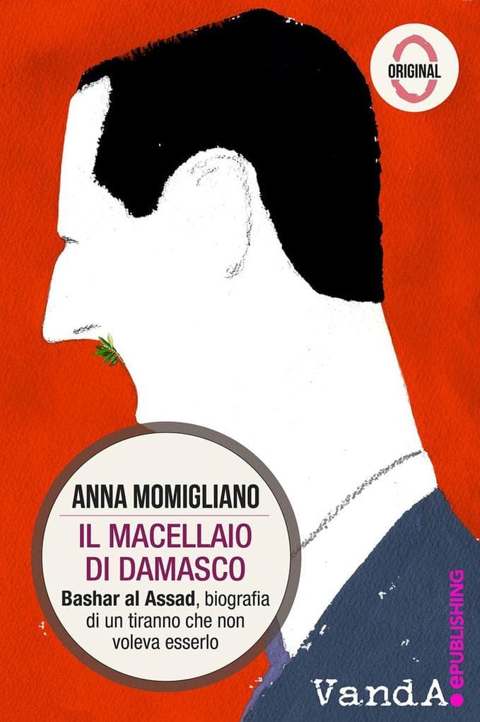 Il macellaio di Damasco. Bashar al-Assad: biografia di un tiranno che non voleva esserlo
