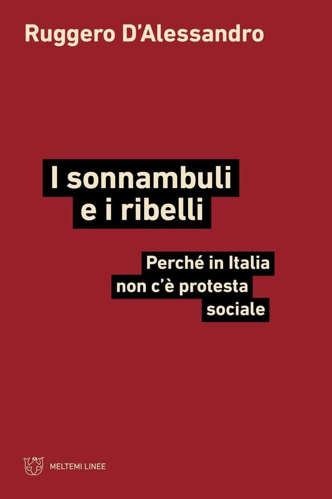 I sonnambuli e i ribelli. Perché in Italia non c'è protesta sociale