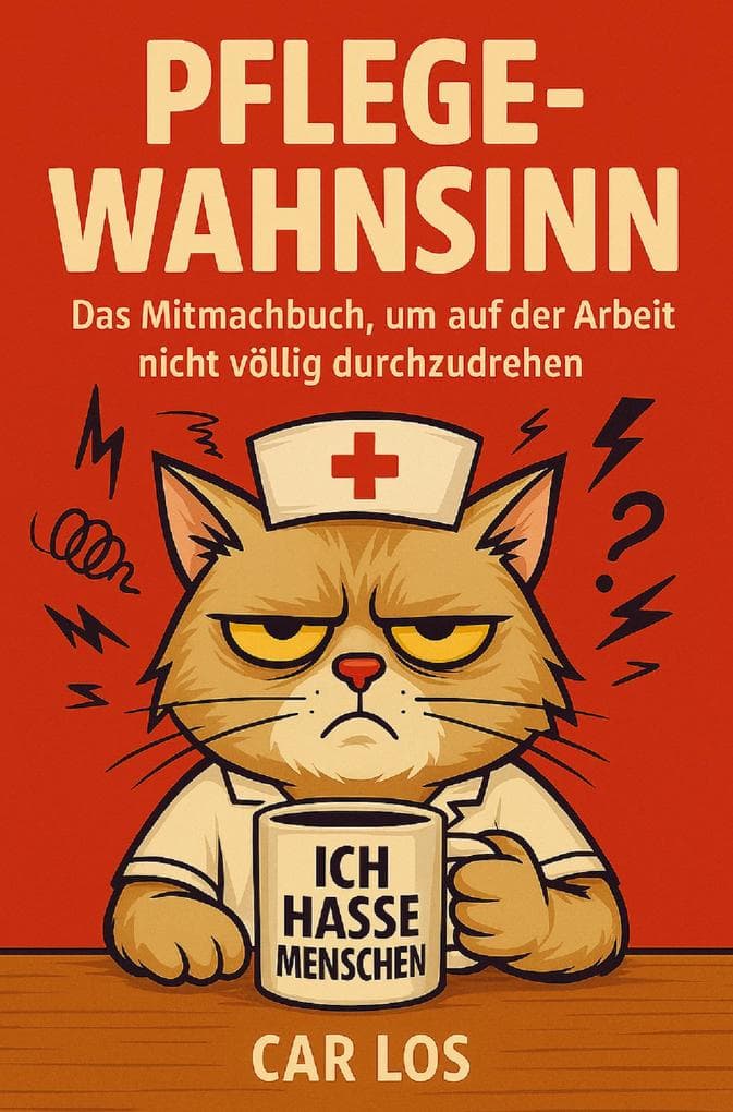 Pflege Wahnsinn - Das Mitmachbuch, um auf der Arbeit nicht völlig durchzudrehen. Die perfekte Geschenkidee für Pflegekräfte