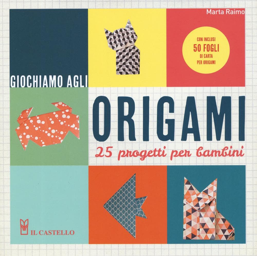 Giochiamo agli origami. 25 progetti per bambini