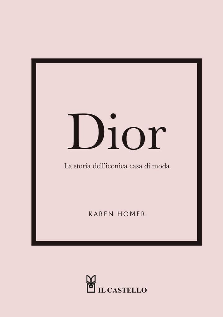 Dior. La storia dell'iconica casa di moda