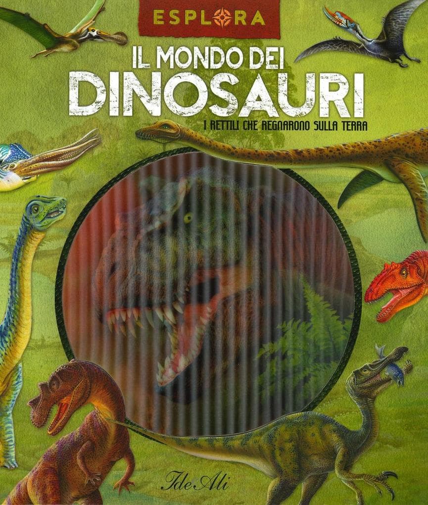 Il mondo dei dinosauri. I rettili che regnarono sulla terra. Esplora