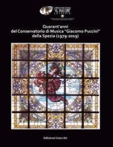 Quarant'anni del Conservatorio di Musica 'Giacomo Puccini' della Spezia (1979-2019)