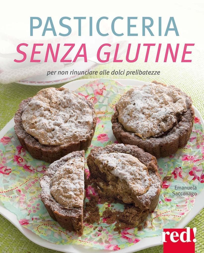 Pasticceria senza glutine. Per non rinunciare alle dolci prelibatezze