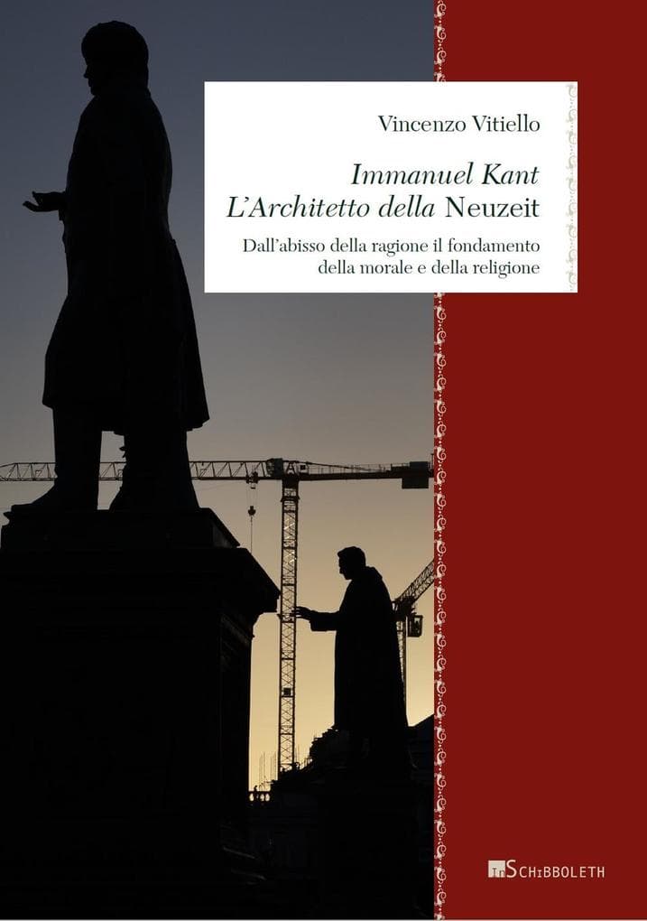 Immanuel Kant. L'architetto della 'Neuzeit'. Dall'abisso della ragione il fondamento della morale e della religione