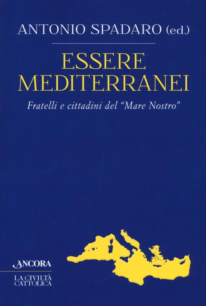 Essere mediterranei. Fratelli e cittadini del 'Mare Nostro'