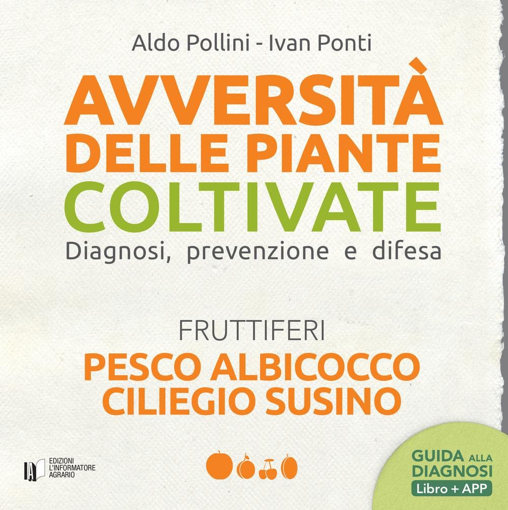 Avversità delle piante coltivate. Diagnosi, prevenzione e difesa. Pesco albicocco ciliegio susino