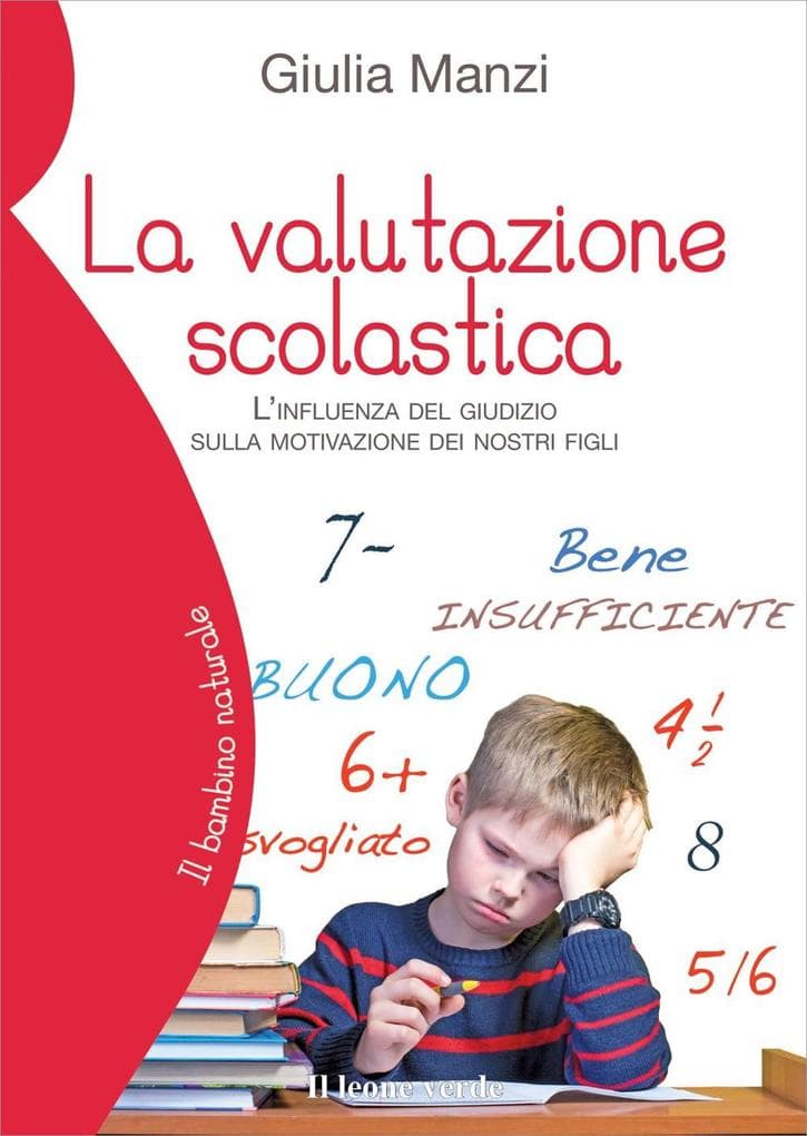 La valutazione scolastica. L'influenza del giudizio sulla motivazione dei nostri figli