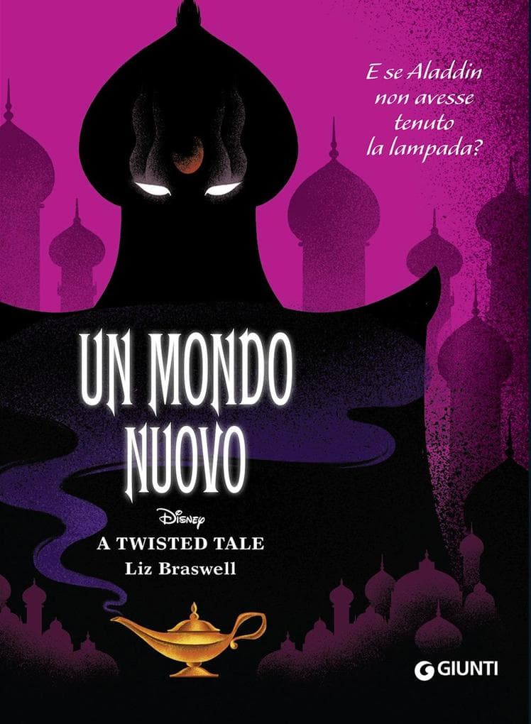Un mondo nuovo. E se Aladdin non avesse tenuto la lampada? A twisted tale