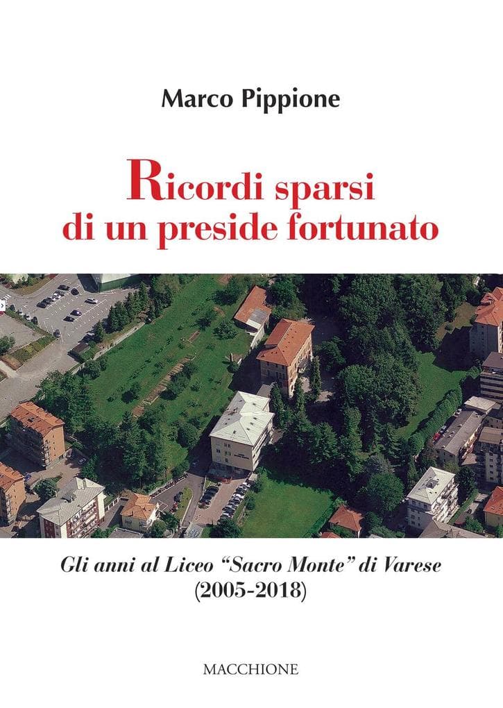 Ricordi sparsi di un preside fortunato. Gli anni al Liceo 'Sacro Monte' di Varese (2005-2018)