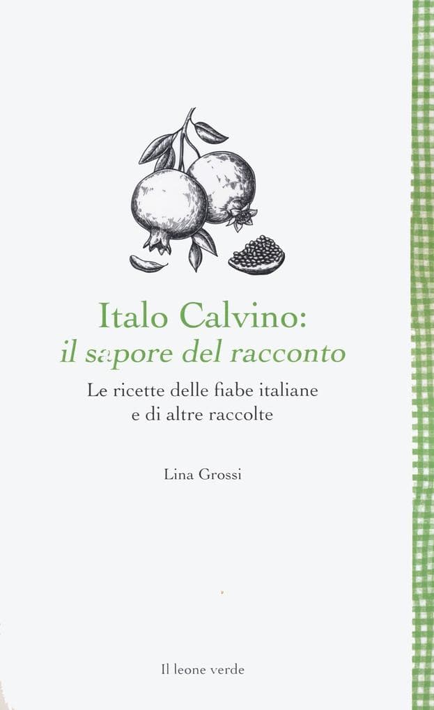 Italo Calvino: il sapore del racconto. Le ricette delle fiabe italiane e di altre raccolte