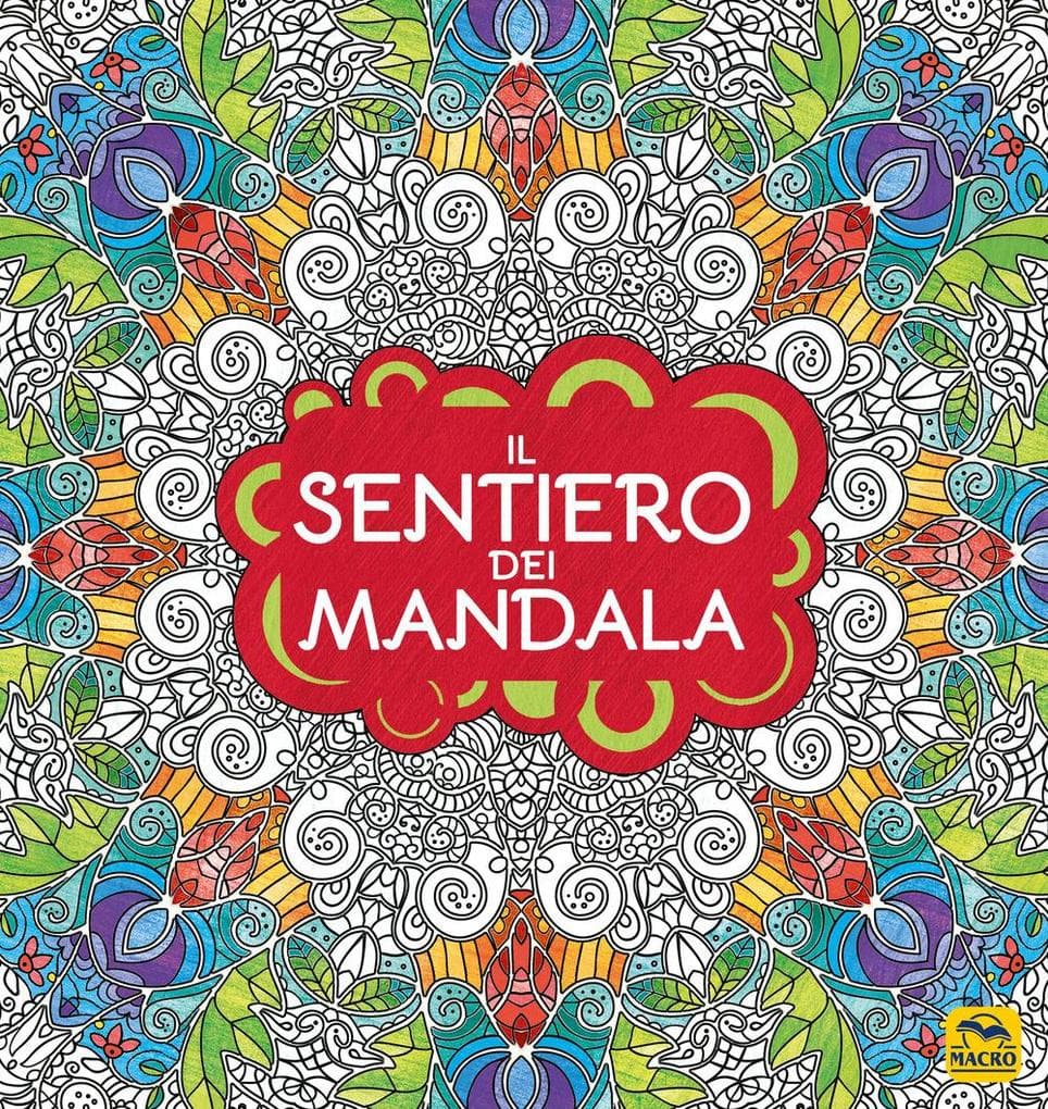 Il sentiero dei mandala. I quaderni dell'Art Therapy. Disegni da colorare