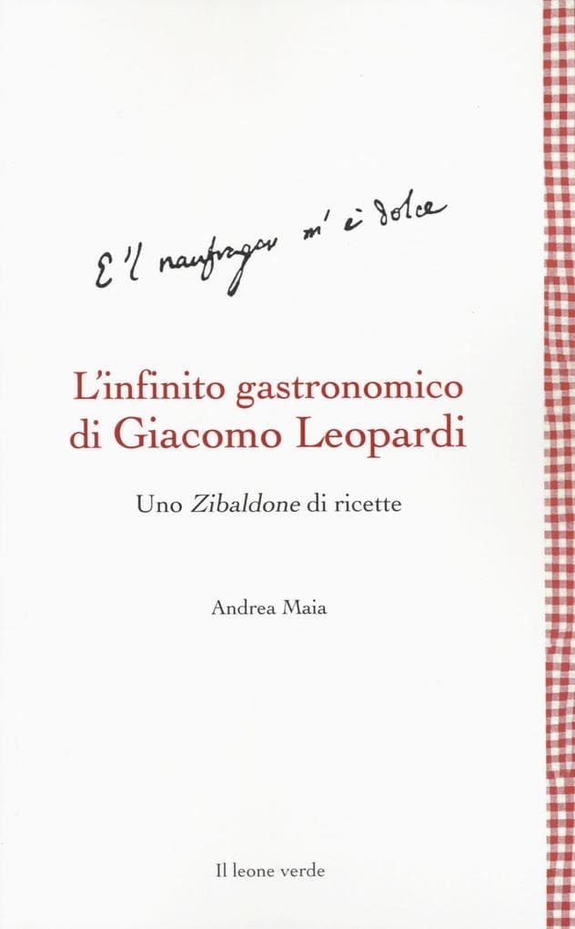 L' infinito gastronomico di Giacomo Leopardi. Uno Zibaldone di ricette