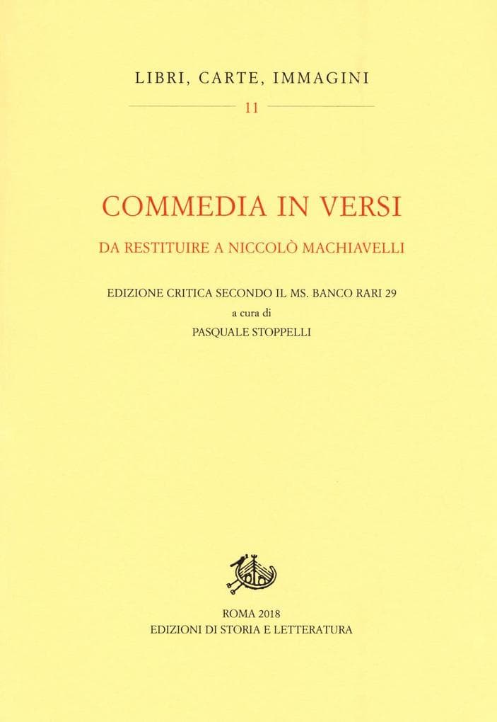 Commedia in versi da restituire a Nicolò Machiavelli. Edizione critica secondo il MS. Banco rari 29