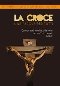 La Croce. Una parola per tutti. Sei percorsi di Via Crucis alla luce di «Evangelii Gaudium»