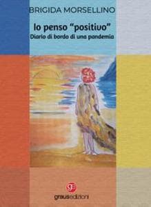 Io penso 'positivo'. Diario di bordo di una pandemia