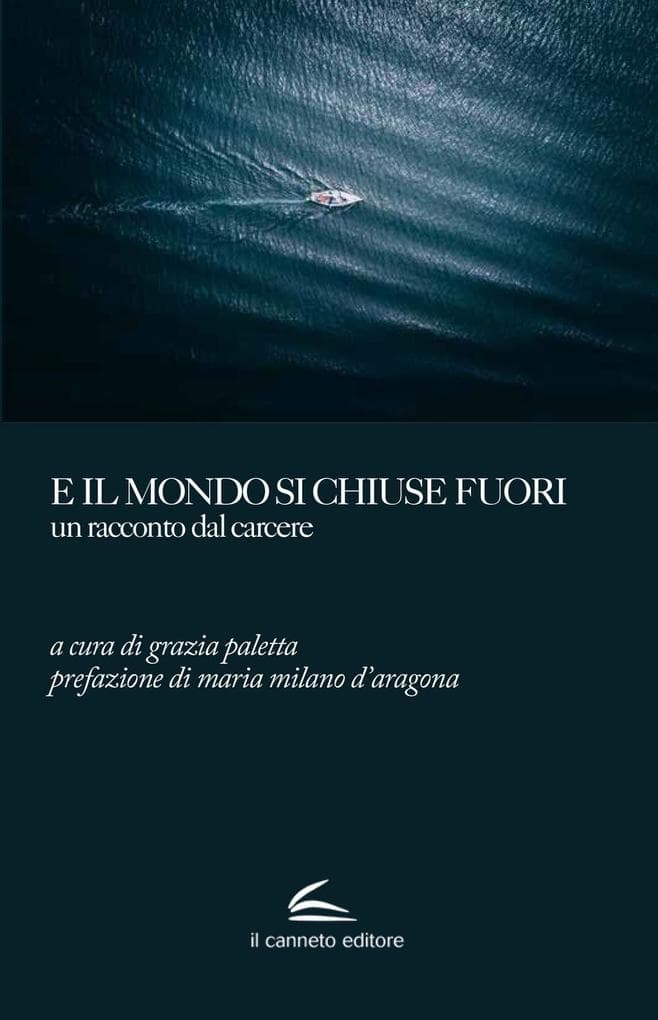 E il mondo si chiuse fuori. Un racconto dal carcere