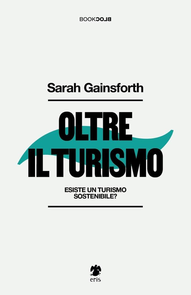 Oltre il turismo. Esiste un turismo sostenibile?