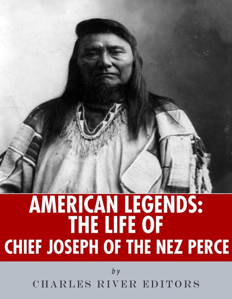 The Life of Chief Joseph of the Nez Perce